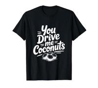 You Drive Me Coconuts Humour Tropical drôle T-Shirt Graphique avec Valeur