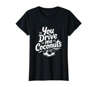 You Drive Me Coconuts Humour Tropical drôle T-Shirt Graphique avec Valeur