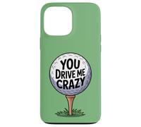 You Drive Me Crazy Golf Ball T-Shirt de Golf Amusant pour Golfeur Coque pour iPhone 13 Pro Max