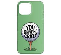 You Drive Me Crazy Golf Ball T-Shirt de Golf Amusant pour Golfeur Coque pour iPhone 16 Pro Max