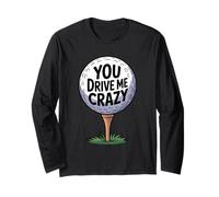 You Drive Me Crazy Golf Ball T-Shirt de Golf Amusant pour Golfeur Manche Longue