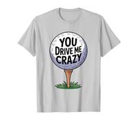 You Drive Me Crazy Golf Ball T-Shirt de Golf Amusant pour Golfeur T-Shirt
