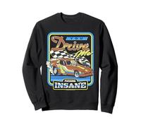 You Drive Me Insane Racing Sarcastic Retro Funny Adult Humor Sweatshirt