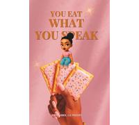 You Eat What You Speak: Affirmation & Mindset Journal Vol.2 (The Sweet Talk Collection)