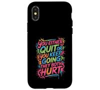 You Either Quit Or You Keep Going They Both Hurt - Coque pour iPhone X/XS