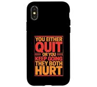 You Either Quit Or You Keep Going They Both Hurt Coque pour iPhone X/XS