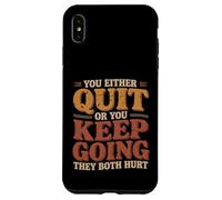 You Either Quit Or You Keep Going They Both Hurt |- Coque pour iPhone XS Max