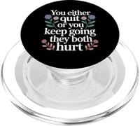 You Either Quit Or You Keep Going They Both Hurt - PopSockets PopGrip pour MagSafe