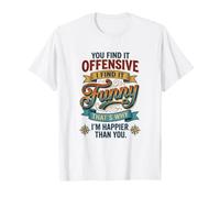 You Find It Offensive I Find It Funny Sarcastic Humour Citation T-Shirt