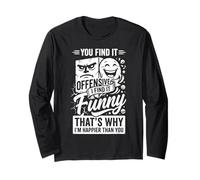 You Find It Offensive I Find It Funny That's Why I'm Happier Manche Longue