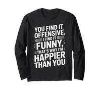 you find it offensive I find it funny that's why i'm happier Manche Longue