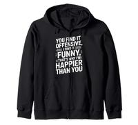 you find it offensive I find it funny that's why i'm happier Sweat à Capuche