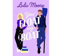 You Float My Boat: The brand new sizzling TikTok romance from the bestselling author of Oar Than Friends