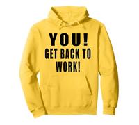 You! Get Back to Work! Travail Bureau Emploi Travailleur Sweat à Capuche