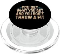 You Get What You Get and You Don't Throw A Fit |- PopSockets PopGrip pour MagSafe