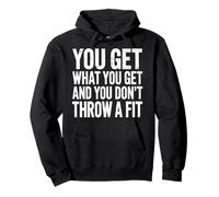 You Get What You Get and You Don't Throw A Fit |- Sweat à Capuche