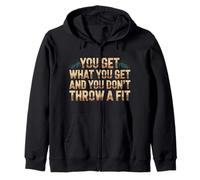 You Get What You Get and You Don't Throw A Fit |- Sweat à Capuche