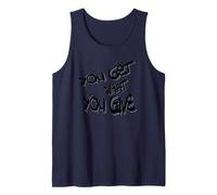 You Get What You Give T-Shirt - Motivational & Bold Design Débardeur