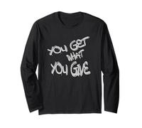 You Get What You Give T-Shirt - Motivational & Bold Design Manche Longue