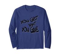 You Get What You Give T-Shirt - Motivational & Bold Design Manche Longue