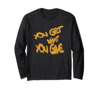 You Get What You Give T-Shirt - Motivational & Bold Design Manche Longue