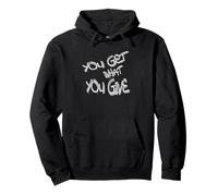 You Get What You Give T-Shirt - Motivational & Bold Design Sweat à Capuche