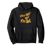 You Get What You Give T-Shirt - Motivational & Bold Design Sweat à Capuche