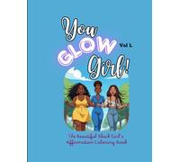 You Glow Girl: The Beautiful Black Girl's Affirmation Coloring Book