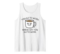 You Go to Work When I Say Coffee Débardeur