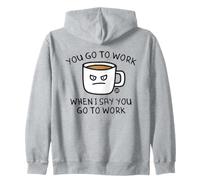 You Go to Work When I Say Coffee Sweat à Capuche