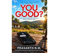 YOU GOOD? (BOOK ONE OF THE LAST TEXT CASES): Every victim received the same text. None survived the night. (A Police Procedural Crime Thriller)