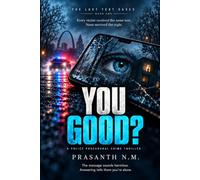 YOU GOOD? (BOOK ONE OF THE LAST TEXT CASES): Every victim received the same text. None survived the night. (A Police Procedural Crime Thriller)