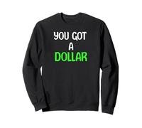 You Got A Dollar? Funny Hand Out Tees Mugs and More Sweatshirt