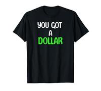 You Got A Dollar? Funny Hand Out Tees Mugs and More T-Shirt