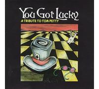 You Got Lucky: A Tribute to Tom Petty by Various Artists