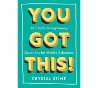 You Got This!: 100 Faith-strengthening Devotions for Middle Schoolers