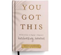 You Got This: 90 Devotions to Equip and Empower Hardworking Women