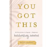 You Got This: 90 Devotions to Equip and Empower Hardworking Women (A 90-Day Devotional) The Perfect Gift for Christian Women