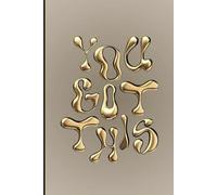 You got this: A guided journal to inspire positivity and grace every day