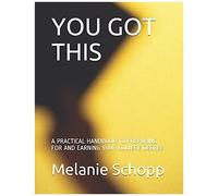 You Got This: A Practical Handbook To Preparing For And Earning Your College Degree
