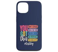 You Got This Don't Stress Rock The Test Day Coque pour iPhone 13