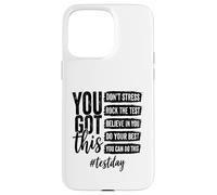 You Got This Don't Stress Rock The Test Day Coque pour iPhone 15 Pro Max