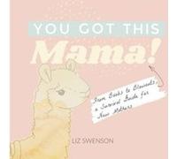 You Got This Mama by Elizabeth Swenson Elizabeth Swenson (Auteur)