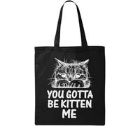 You Gotta Be Kitten Me Sac fourre-tout en coton écologique Noir Taille unique, noir, One Size