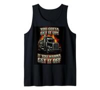 You Gotta Get Funny Dumper Truck Driver Trucking Dad Mens Débardeur