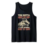 You Gotta Get Funny Dumper Truck Driver Trucking Dad Mens Débardeur
