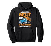 You Gotta Get Funny Dumper Truck Driver Trucking Dad Mens Sweat à Capuche
