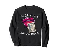 You Gotta Lick It Before You Stick It Funny Adult Joke Sweatshirt