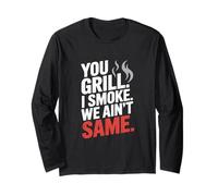 You Grill I Smoke We Ain't the Same Meat Smoking Manche Longue