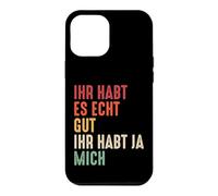 You Guys Have it Really Good You've got me! Donne drôle Coque pour iPhone 12 Pro Max